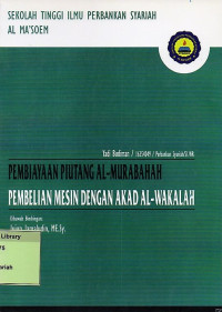 Pembiayaan Piutang Al - Murabahah Pembelian Mesin Dengan Akad Al Wakalah. Praktik Adaptasi Lapangan