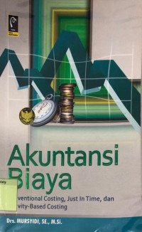 Akuntansi Biaya : Conventional costing, Just In Time, dan Activity-Based Costing