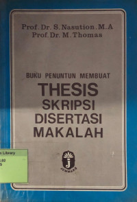 Buku Penuntun Membuat Thesis, Skripsi, Disertasi, Makalah