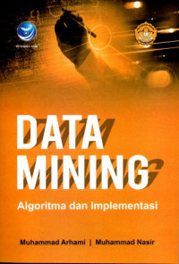 Data Mining : Algoritma dan Implementasi