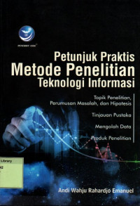 Petunjuk Praktis Metode Penelitian Teknologi Informasi