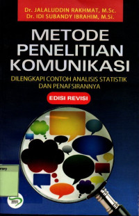 Metode Penelitian Komunikasi: Dilengkapi Contoh Analisis Statistik dan Penafsirannya
