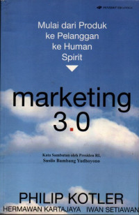 Marketing 3.0 : Mulai dari Produk ke Pelanggan ke Human Spirit