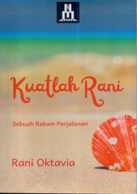Kuatlah rani : sebuah rekam perjalanan