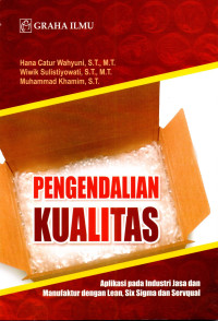 Pengendalian kualitas : aplikasi pada industri jasa dan manufaktur dengan lean, six sigma, dan servwual.