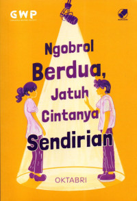 Ngobrol berdua, jatuh cintanya sendirian