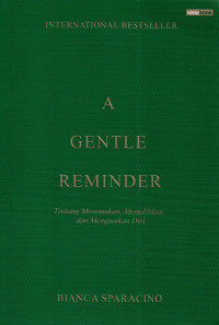 A gentle reminder : tentang menemukan, memulihkan, dan menguatkan diri