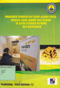 Prosedur Pembiayaan Rahn (Gadai Emas) dengan Akad Qardh dan Ijarah di Bank Syariah Mandiri KCP Rancaekek. Praktik Adaptasi Lapangan.