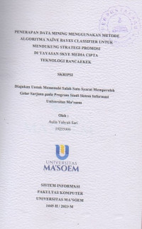 Penerapan Data Mining Menggunakan Metode Algoritma Naïve Bayes Classifier Untuk Mendukung Strategi Promosi Di Yayasan Skye Media Cipta Teknologi Rancaekek. Skripsi 2023