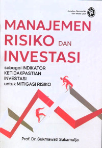Manajemen risiko dan investasi sebagai indikator ketidakpastian investasi untuk mitigasi risiko