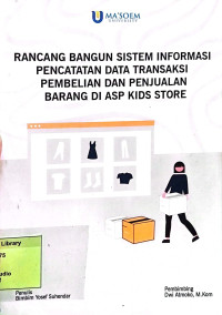 Rancang Bangun Sistem Informasi Pencatatan Data Transaksi Pembelian dan Penjualan Barang di ASP Kids Store. Praktik Adaptasi Lapangan